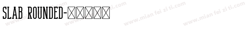 Slab Rounded字体转换